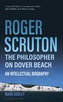 Mark Dooley: Roger Scruton: The Philosopher on Dover Beach, Buch