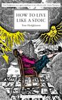 Tom Hodgkinson: How to Live Like a Stoic, Buch