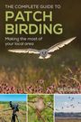„The Complete Guide to Patch Birding“ von Ed Stubbs. Eule fliegt über Blumenwiese, darunter Fernglas und Vögel.