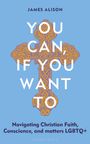 James Alison: You Can, If You Want to, Buch