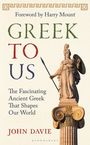 "Foreword by Harry Mount. GREEK TO US: The Fascinating Ancient Greek That Shapes Our World. JOHN DAVIE." Statue von Athena.
