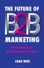 Luan Wise: The Future of B2B Marketing, Buch