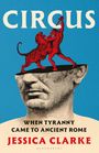 „Circus: When Tyranny Came to Ancient Rome“, Jessica Clarke. Illustration: Rote Figur kämpft mit Tiger auf Kopf.