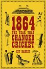 „1864 The Year That Changed Cricket. Kit Harris.“ Historische Cricket-Szenen vor gelbem Hintergrund.