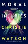Christie Watson: Moral Injuries, Buch