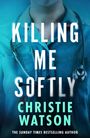 Text: "Killing Me Softly, Christie Watson." Ein Arzt mit Kittel und Stethoskop.