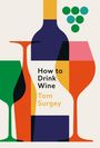 Tom Surgey: How to Drink Wine, Buch
