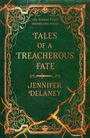Der Text lautet: "Tales of a Treacherous Fate" von Jennifer Delaney. Goldene Ornamente auf grünem Hintergrund mit Rissen.