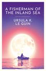 Ursula K. Le Guin: A Fisherman of the Inland Sea, Buch