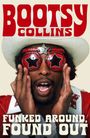 BOOTSY COLLINS oben in großen roten Buchstaben. Unten: FUNKED AROUND, FOUND OUT. Funkiger Mann mit Sternenbrille.
