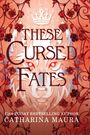 „These Cursed Fates“ in großen Buchstaben, darunter „USA Today Bestselling Author Catharina Maura“. Hintergrund mit Wolf und Rosen.