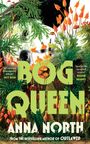 Titel: "BOG QUEEN", Autor: "ANNA NORTH". Illustration mit grünen Pflanzen und orangefarbenen Blumen vor einem Gesicht.