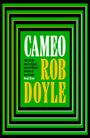 'Cameo Rob Doyle'. Donal Ryan lobt den Autor. Schachtelförmiges Design mit grünem Hintergrund und gelben, weißen Buchstaben.