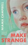 "MAKE STRANGE" steht groß in Rot. Links oben "NIAMH CAMPBELL" vertikal. Kindliches Gesicht blickt zur Seite.