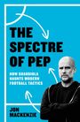 "The Spectre of Pep: How Guardiola Haunts Modern Football Tactics" von Jon Mackenzie. Illustration mit Pfeilen und einem Mann.