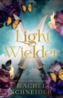"Light Wielder" in goldener Schrift, darunter "The Sunday Times Bestseller Rachel Schneider". Zwei Schwerter, Schmetterlinge, Blumen.