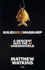 „SOLID GOLD MAGIKARP“, „A DESCENT INTO THE AI UNDERWORLD“, „MATTHEW WATKINS“. Ein goldener Karpfen an einem Haken.