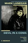 "Mark Lanegan, Devil in a Coma, A Memoir, 'Compelling' MOJO, 'Vivid' OBSERVER. Schwarz-weißes Porträt mit Brille."