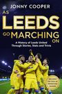 Text: "JONNY COOPER", "AS LEEDS GO MARCHING ON", "A History of Leeds United Through Stories, Stats and Trivia." Fußballspieler jubeln.