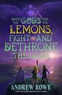 Andrew Rowe: When the Gods Give You Lemons, Fight and Dethrone the Gods, Buch