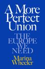 Blauer Hintergrund, weißer Text: „A More Perfect Union“. Grauer Text: „The Europe We Need“. Gelber Text: „Marina Wheeler“.