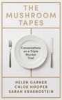 "The Mushroom Tapes. Conversations on a Triple Murder Trial. Helen Garner, Chloe Hooper, Sarah Krasnostein." Teller mit Besteck.