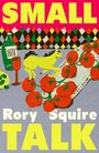 Der Text lautet: "SMALL TALK" und "Rory Squire". Illustration: Tomaten, ein gelbes Pferd, Weinflasche und Glas.