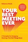 Titel: "Your Best Meeting Ever". Autorenname: Rebecca Hinds. Aussage über die Vorteile des Lesens und Design von Meetings.