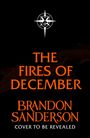 "The Fires of December", "Brandon Sanderson", "Cover to be revealed". Oben ein weißes, sternähnliches Logo auf schwarzem Hintergrund.