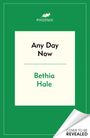 Text: "Any Day Now", "Bethia Hale", "PHOENIX", "Cover to be Revealed". Grün-weiße Buchcover-Gestaltung.