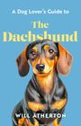 Text: "A Dog Lover's Guide to The Dachshund, Will Atherton." Illustration eines Dackels auf blauem Hintergrund.