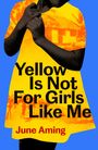 Text: "Yellow Is Not For Girls Like Me. June Aming." Ein Kind in einem gelben Kleid, im Hintergrund tropische Motive.