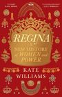 Text: "REGINA: A NEW HISTORY of WOMEN and POWER" von Kate Williams. 
Illustration: Goldene Krone und Schmuck auf rotem Hintergrund.