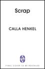 Calla Henkel: Scrap, Buch