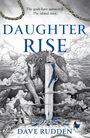 Text: "The gods have answered. The island rises. DAUGHTER RISE. DAVE RUDDEN." Illustration: Eine Figur hält ein Schwert.