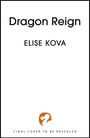 "Dragon Reign" und "ELISE KOVA". Unten steht "FINAL COVER TO BE REVEALED". Mittig unten ein orangenes Logo.