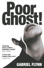 "Poor Ghost!" oben in großen Buchstaben. Darunter ein Gesicht in Schwarzweiß, leicht nach oben gedreht. Autor: Gabriel Flynn.