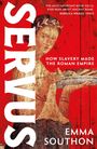 Text: SERVUS, HOW SLAVERY MADE THE ROMAN EMPIRE, EMMA SOUTHON. Rotes Hintergrundbild mit antikem Mosaik einer Person.