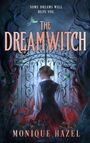 "The Dreamwitch" von Monique Hazel. Unten: "FINAL COVER TO BE REVEALED". Ein einfaches Logo in Orange.