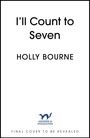Text: "I'll Count to Seven" von Holly Bourne. Logo von Hodder & Stoughton. Hinweis: "Final cover to be revealed". Weißer Hintergrund.