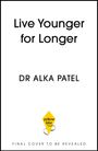 "Live Younger for Longer", Dr Alka Patel. Unten ein gelbes Drachenlogo mit der Aufschrift "yellow kite".