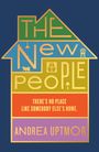 "THE NEW PEOPLE" in einem häuslichen Design. "There's no place like somebody else's home." Unten steht "Andrea Uptmor".