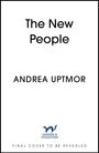 "The New People" und "Andrea Uptmor" in großen Buchstaben, darunter Logo mit Tier und "Hodder & Stoughton".
