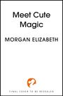 Morgan Elizabeth: Meet Cute Magic, Buch
