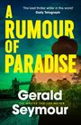 Text: "A Rumour of Paradise", "Gerald Seymour", "The best thriller writer in the world", "Daily Telegraph". 

Oben im Bild ist ein Mann mit Hut im Sonnenuntergang vor grüner Flora und einer Brücke.