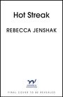 "Hot Streak" steht groß oben, darunter "Rebecca Jenshak". Unten: "FInal Cover to be Revealed". Kleines Logo von Hodder & Stoughton.
