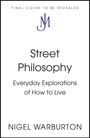 "FINAL COVER TO BE REVEALED." Text: "Street Philosophy. Everyday Explorations of How to Live." Autor: "Nigel Warburton." Oben ein JM-Logo.
