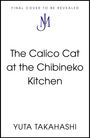 Yuta Takahashi: The Calico Cat at the Chibineko Kitchen, Buch