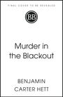 „FINAL COVER TO BE REVEALED“. „Murder in the Blackout“ von „BENJAMIN CARTER HETT“. Kreislogo mit „BB“.