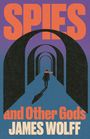 James Wolff: Spies and Other Gods, Buch